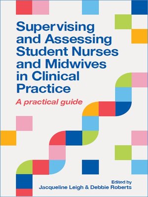 cover image of Supervising and Assessing Student Nurses and Midwives in Clinical Practice